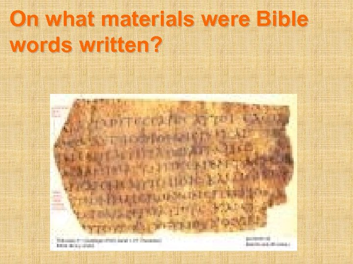 On what materials were Bible words written? 