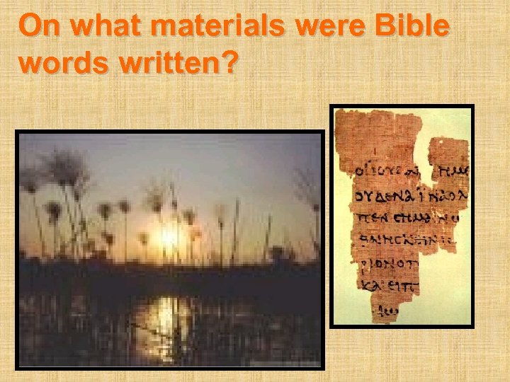 On what materials were Bible words written? 