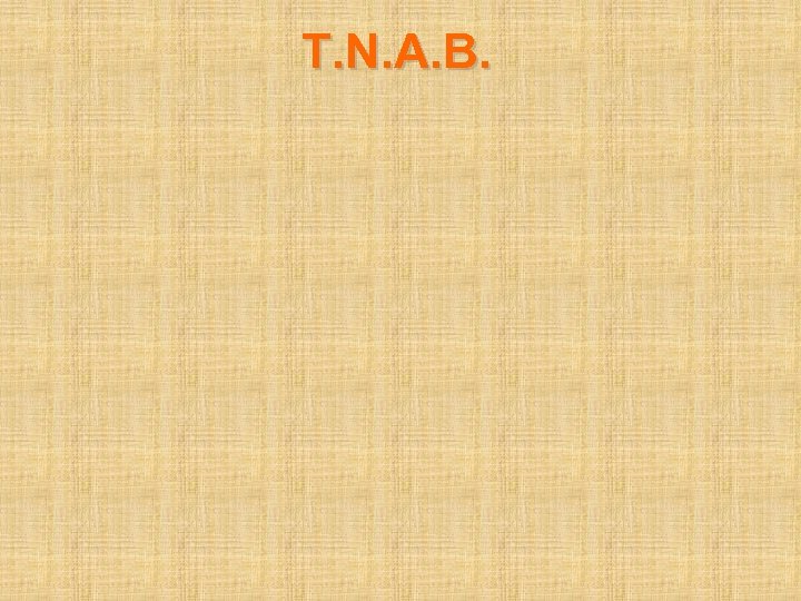 T. N. A. B. 