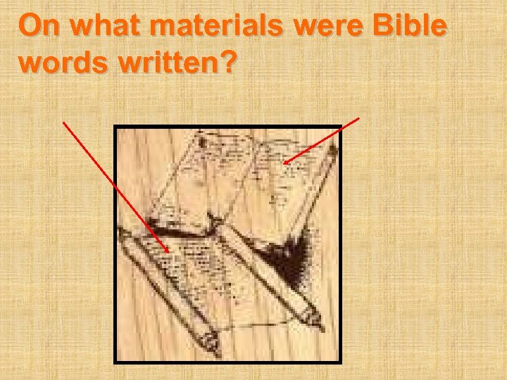 On what materials were Bible words written? 