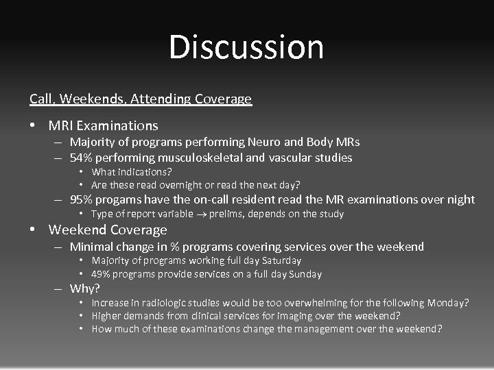 Discussion Call, Weekends, Attending Coverage • MRI Examinations – Majority of programs performing Neuro