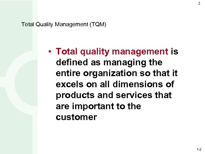 2 Total Quality Management (TQM) • Total quality management is defined as managing the