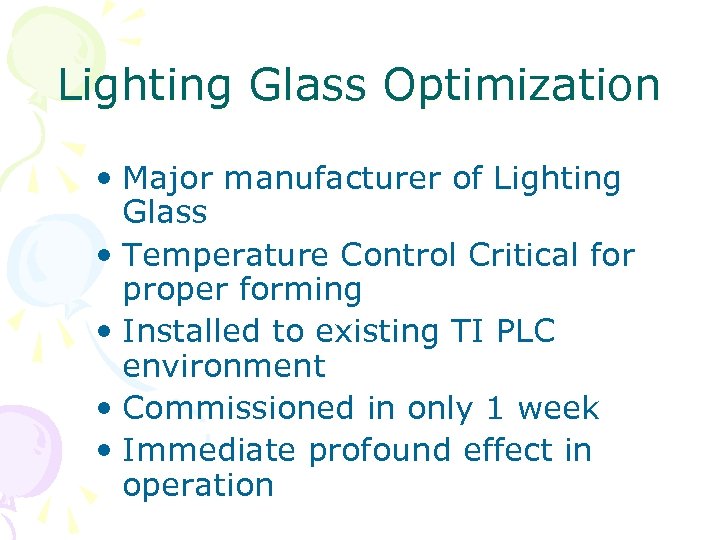 Lighting Glass Optimization • Major manufacturer of Lighting Glass • Temperature Control Critical for