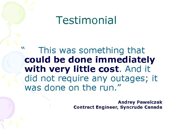Testimonial “ This was something that could be done immediately with very little cost.