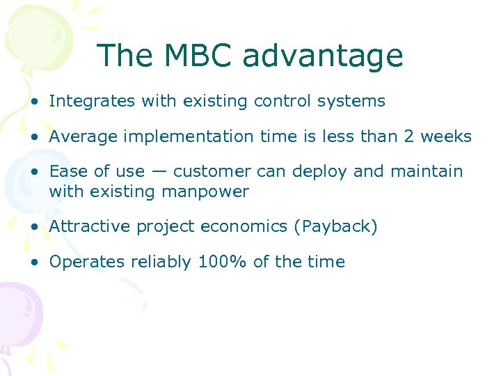 The MBC advantage • Integrates with existing control systems • Average implementation time is