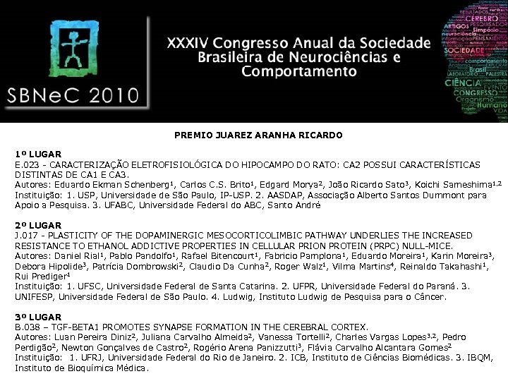  PREMIO JUAREZ ARANHA RICARDO 1º LUGAR E. 023 - CARACTERIZAÇÃO ELETROFISIOLÓGICA DO HIPOCAMPO