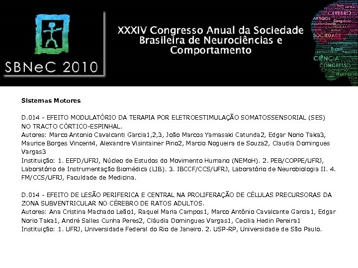 Sistemas Motores D. 014 - EFEITO MODULATÓRIO DA TERAPIA POR ELETROESTIMULAÇÃO SOMATOSSENSORIAL (SES) NO