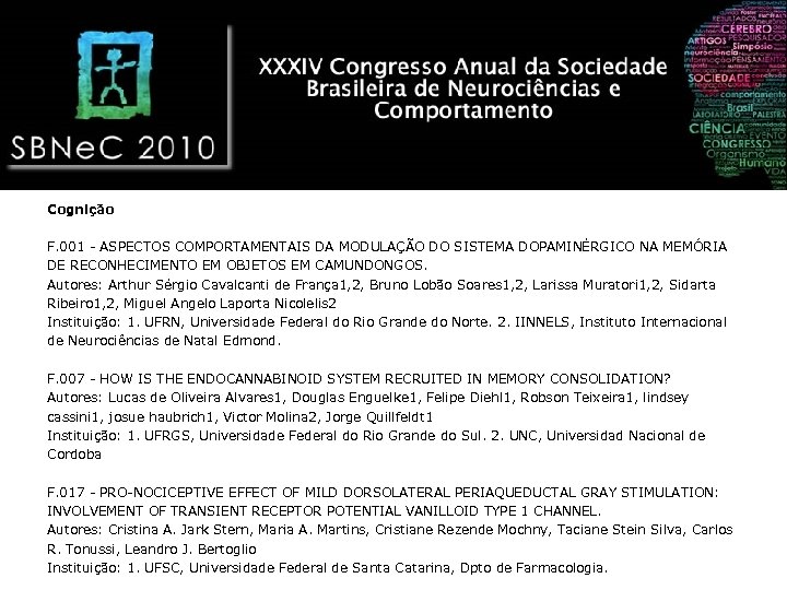 Cognição F. 001 - ASPECTOS COMPORTAMENTAIS DA MODULAÇÃO DO SISTEMA DOPAMINÉRGICO NA MEMÓRIA DE