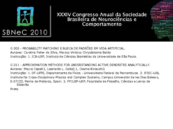 G. 005 - PROBABILITY MATCHING E BUSCA DE PADRÕES EM VIDA ARTIFICIAL. Autores: Carolina