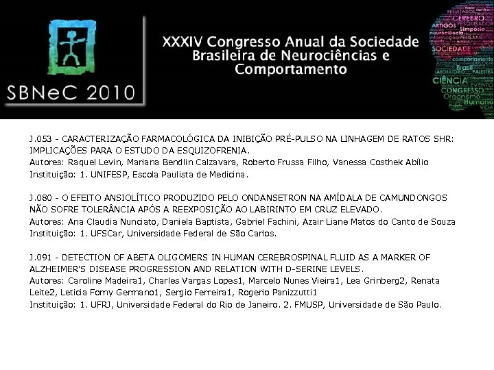 J. 053 - CARACTERIZAÇÃO FARMACOLÓGICA DA INIBIÇÃO PRÉ-PULSO NA LINHAGEM DE RATOS SHR: IMPLICAÇÕES
