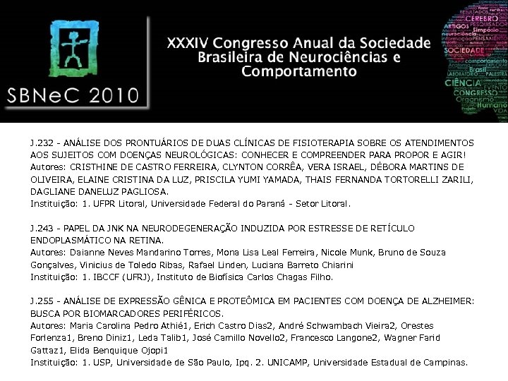 J. 232 - ANÁLISE DOS PRONTUÁRIOS DE DUAS CLÍNICAS DE FISIOTERAPIA SOBRE OS ATENDIMENTOS