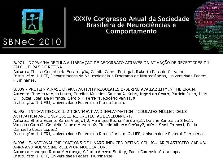 B. 071 - DOPAMINA REGULA A LIBERAÇÃO DE ASCORBATO ATRAVÉS DA ATIVAÇÃO DE RECEPTORES