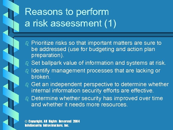 Reasons to perform a risk assessment (1) b b b Prioritize risks so that