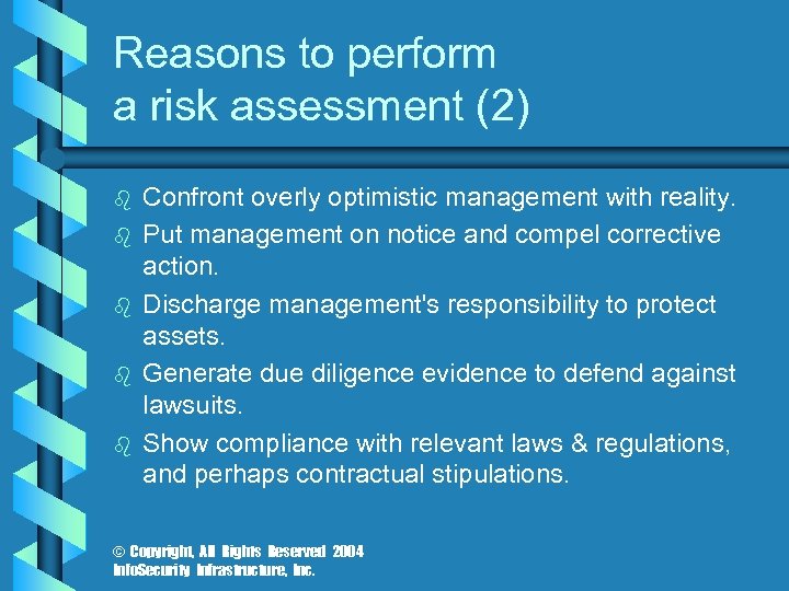 Reasons to perform a risk assessment (2) b b b Confront overly optimistic management