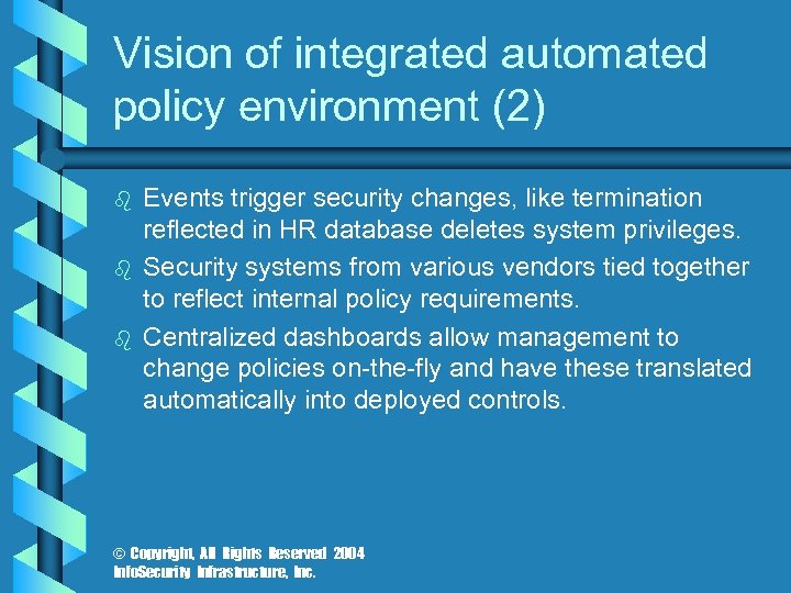 Vision of integrated automated policy environment (2) b b b Events trigger security changes,
