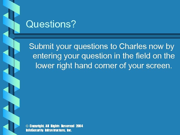 Questions? Submit your questions to Charles now by entering your question in the field