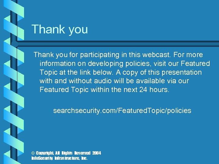 Thank you for participating in this webcast. For more information on developing policies, visit