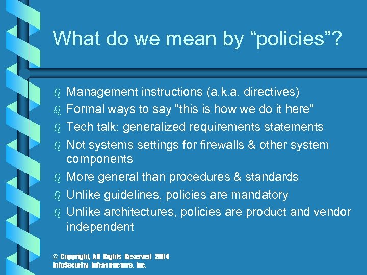 What do we mean by “policies”? b b b b Management instructions (a. k.