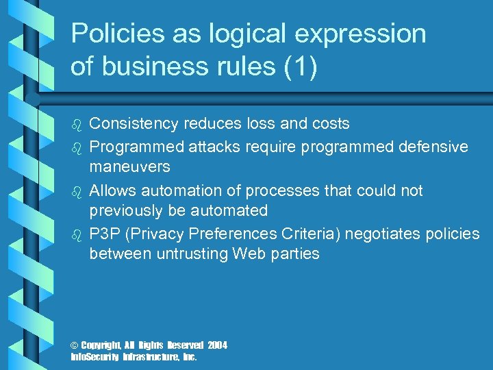 Policies as logical expression of business rules (1) b b Consistency reduces loss and