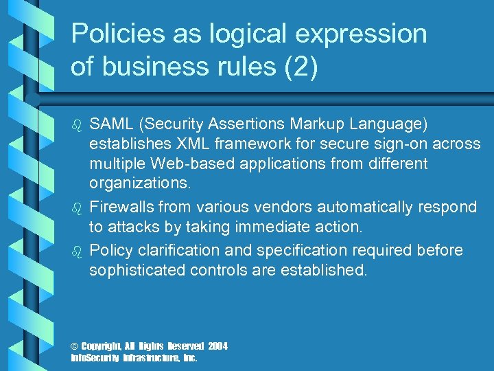 Policies as logical expression of business rules (2) b b b SAML (Security Assertions