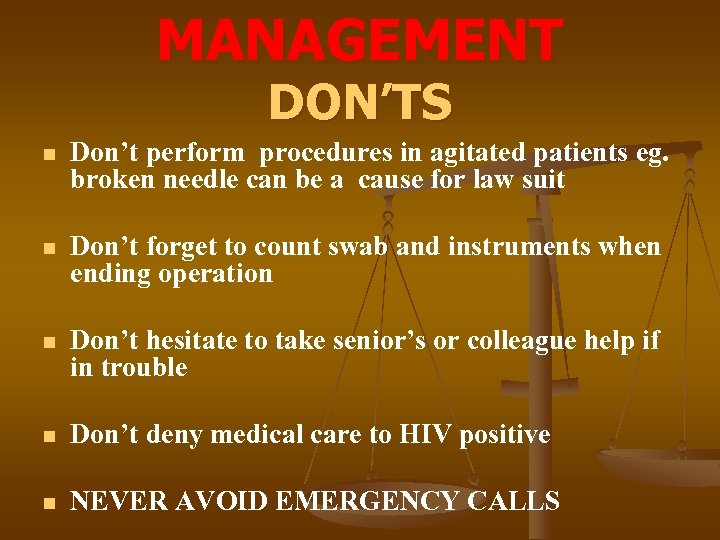 MANAGEMENT DON’TS n Don’t perform procedures in agitated patients eg. broken needle can be