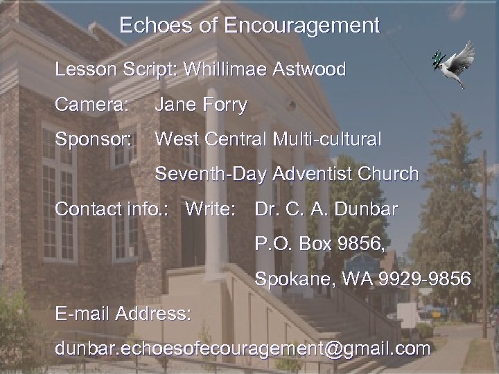 Echoes of Encouragement Lesson Script: Whillimae Astwood Camera: Jane Forry Sponsor: West Central Multi-cultural