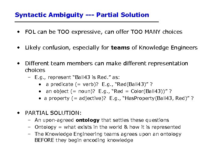 Syntactic Ambiguity --- Partial Solution • FOL can be TOO expressive, can offer TOO