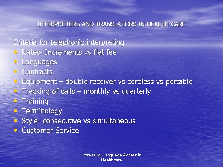 INTERPRETERS AND TRANSLATORS IN HEALTH CARE Criteria for telephonic interpreting • Rates- Increments vs