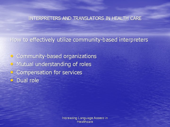 INTERPRETERS AND TRANSLATORS IN HEALTH CARE How to effectively utilize community-based interpreters • •