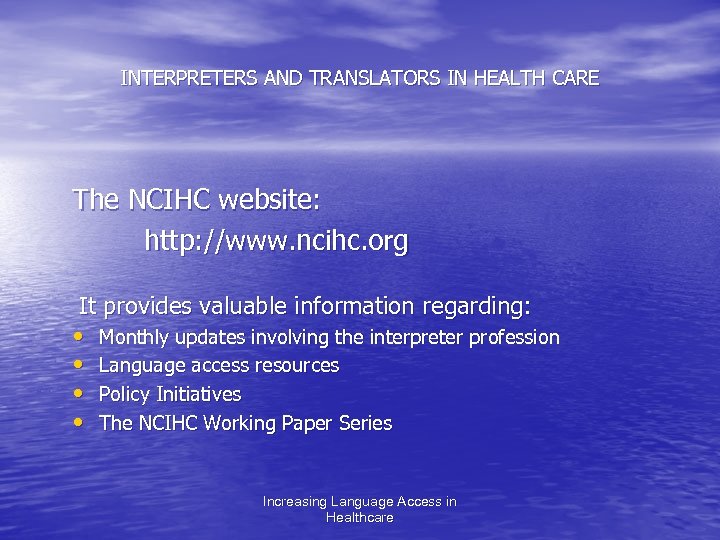 INTERPRETERS AND TRANSLATORS IN HEALTH CARE The NCIHC website: http: //www. ncihc. org It