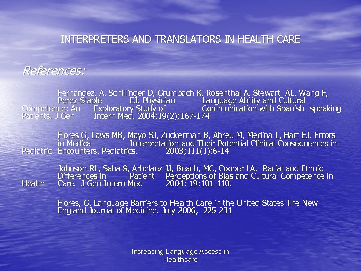 INTERPRETERS AND TRANSLATORS IN HEALTH CARE References: Fernandez, A. Schillinger D, Grumbach K, Rosenthal