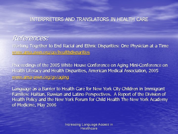 INTERPRETERS AND TRANSLATORS IN HEALTH CARE References: Working Together to End Racial and Ethnic