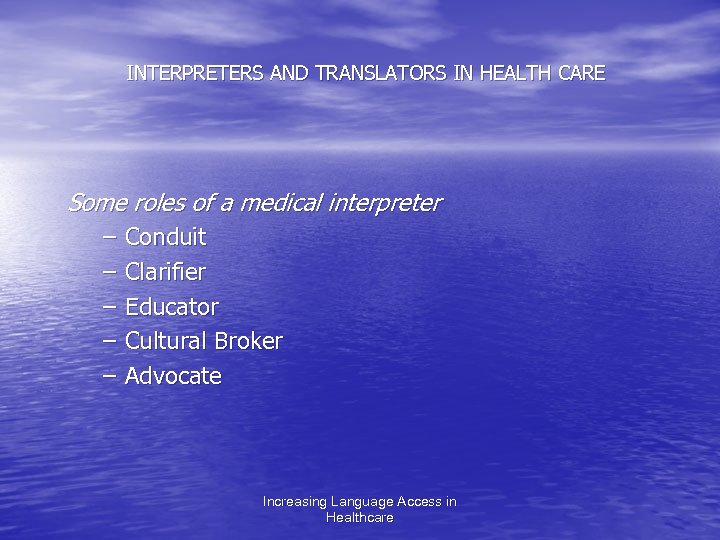 INTERPRETERS AND TRANSLATORS IN HEALTH CARE Some roles of a medical interpreter – Conduit