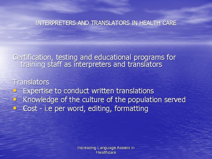 INTERPRETERS AND TRANSLATORS IN HEALTH CARE Certification, testing and educational programs for training staff