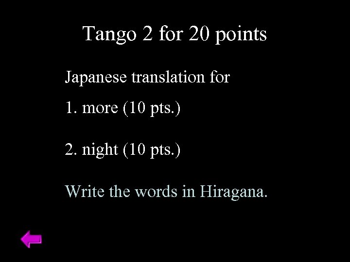 Tango 2 for 20 points Japanese translation for 1. more (10 pts. ) 2.