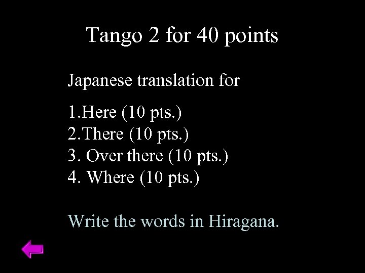 Tango 2 for 40 points Japanese translation for 1. Here (10 pts. ) 2.