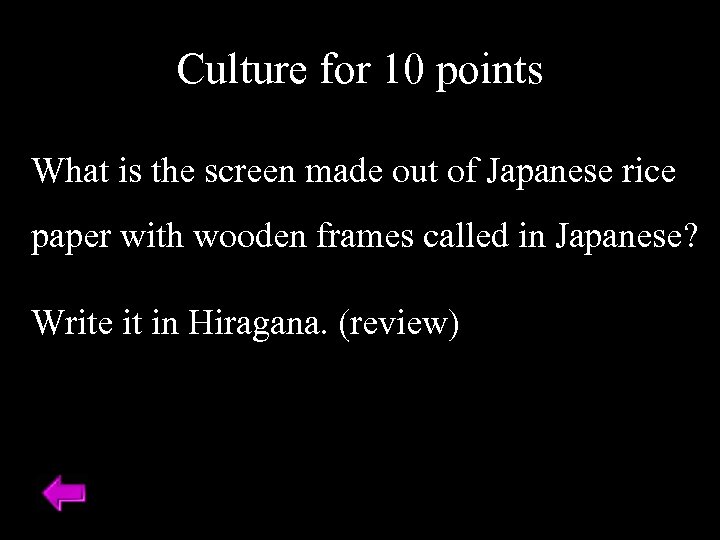 Culture for 10 points What is the screen made out of Japanese rice paper