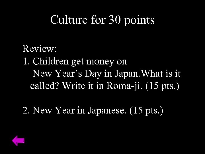 Culture for 30 points Review: 1. Children get money on New Year’s Day in