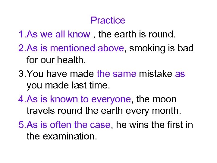  Practice 1. As we all know , the earth is round. 2. As