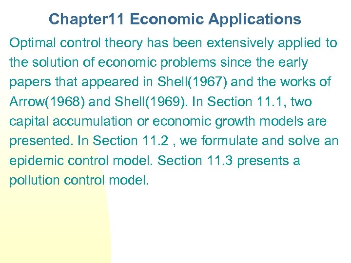 Chapter 11 Economic Applications Optimal control theory has been extensively applied to the solution