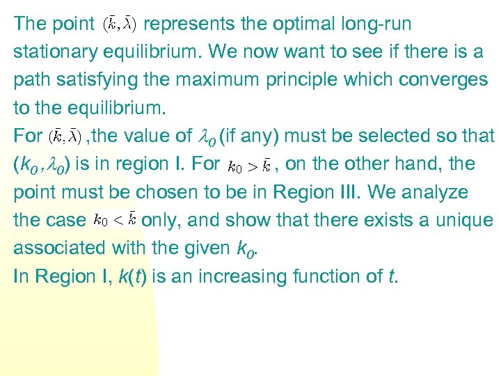 The point represents the optimal long-run stationary equilibrium. We now want to see if