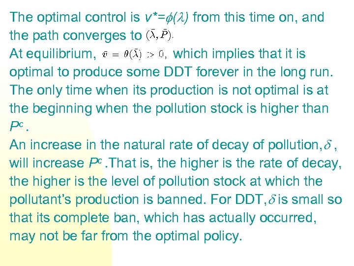 The optimal control is v*= ( ) from this time on, and the path