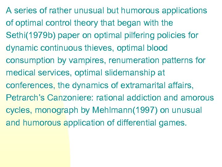 A series of rather unusual but humorous applications of optimal control theory that began