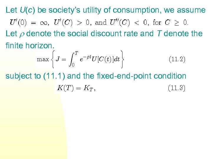 Let U(c) be society’s utility of consumption, we assume Let denote the social discount