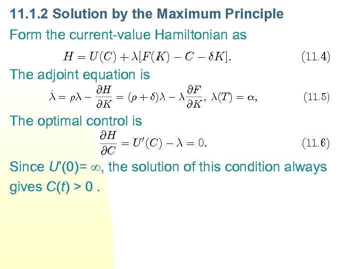 11. 1. 2 Solution by the Maximum Principle Form the current-value Hamiltonian as The