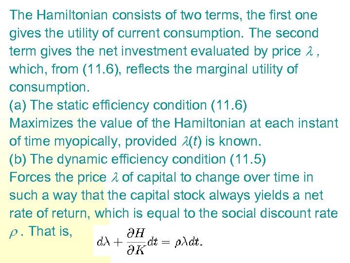 The Hamiltonian consists of two terms, the first one gives the utility of current