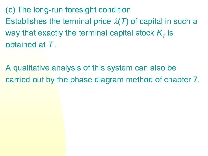 (c) The long-run foresight condition Establishes the terminal price (T) of capital in such