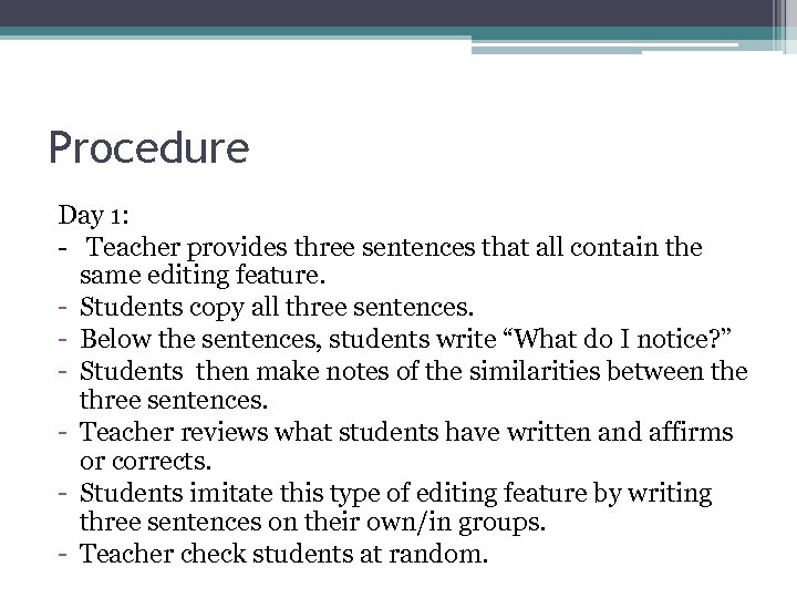 Procedure Day 1: - Teacher provides three sentences that all contain the same editing