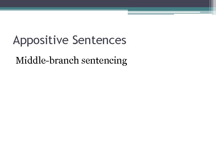 Appositive Sentences Middle-branch sentencing 