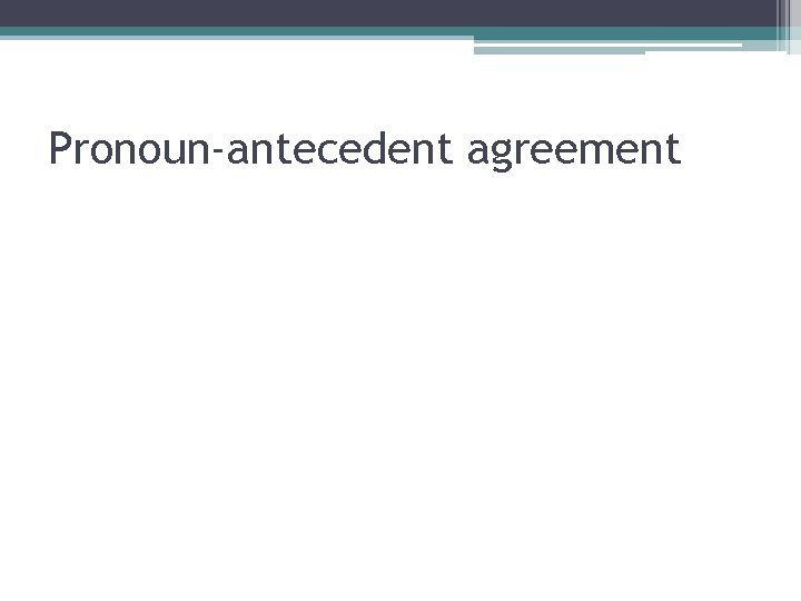 Pronoun-antecedent agreement 